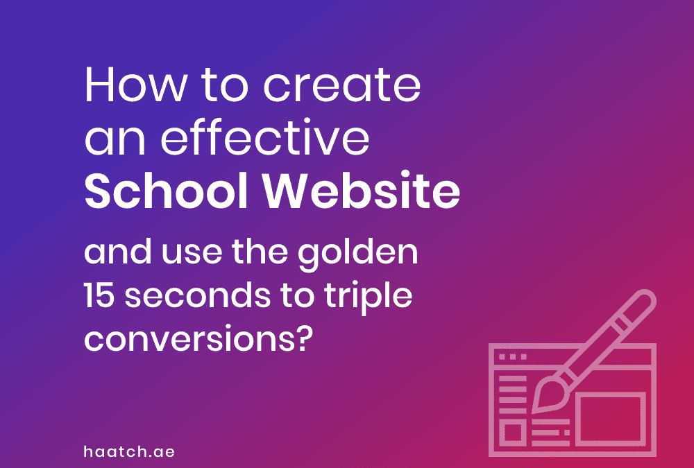 How to create an effective School Website & use the golden 15 sec to triple conversions?