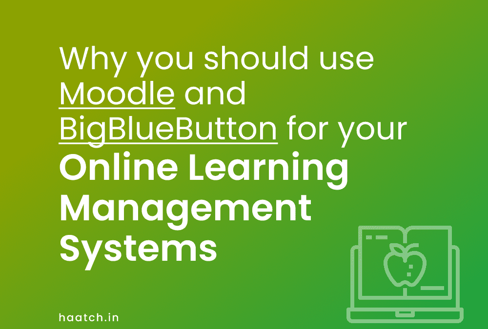 Benefits of using Moodle and BigBlueButton for your Learning Management System