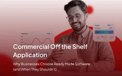 Commercial Off the Shelf Application: Why Businesses Choose Ready Made Software (and When They Shouldn’t)