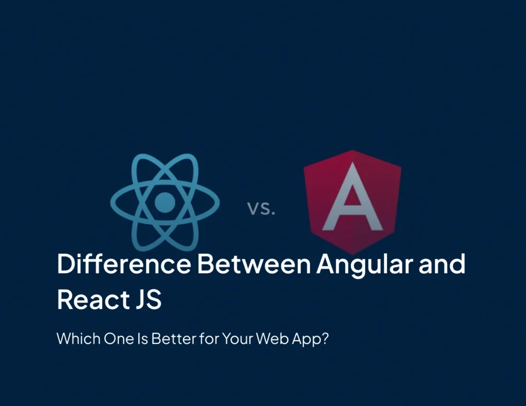 Difference Between Angular and React JS