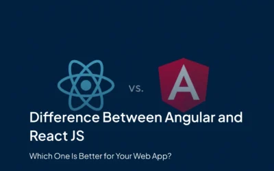 Difference Between Angular and React JS: Which One Is Better for Your Web App?