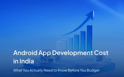 Android App Development Cost in India: What You Actually Need to Know Before You Budget
