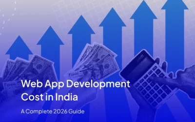 Web App Development Cost in India: A Complete 2026 Guide
