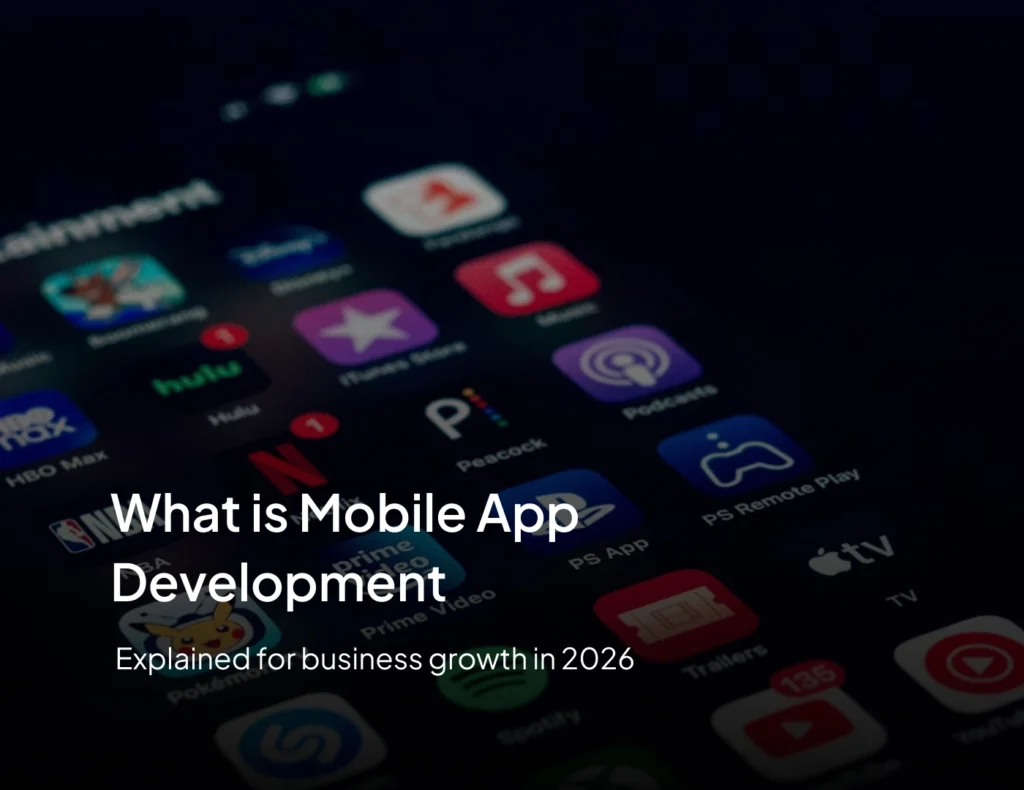 What is Mobile App Development_ Explained for business growth in 2026
